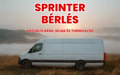 Mennyibe kerül egy Mercedes Sprinter bérlése 2025-ben? Részletes útmutató árakkal és tippekkel
